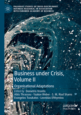 Business Under Crisis, Volume II: Organisational Adaptations - Vrontis, Demetris (Editor), and Thrassou, Alkis (Editor), and Weber, Yaakov (Editor)