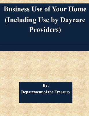 Business Use of Your Home (Including Use by Daycare Providers) - Department of the Treasury