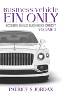 Business Vehicle EIN ONLY: Bosses Build Business Credit Series Volume 3