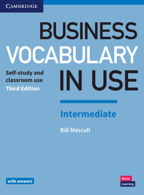 Business Vocabulary in Use: Intermediate Book with Answers: Self-Study and Classroom Use - Mascull, Bill