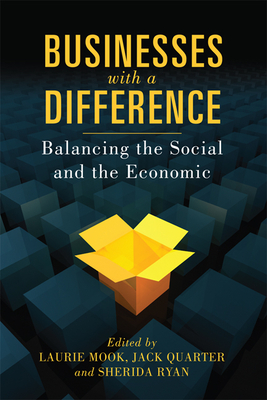 Businesses with a Difference: Balancing the Social and the Economic - Mook, Laurie, and Quarter, Jack, and Ryan, Sherida