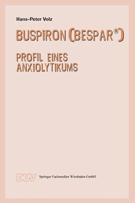 Buspiron (Bespar(r)): Profil Eines Anxiolytikums - Volz, Hans-Peter