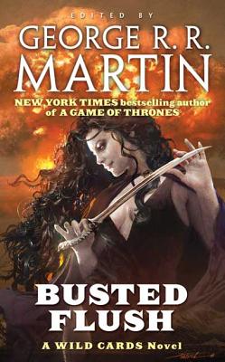 Busted Flush: A Wild Cards Novel - Martin, George R R (Editor), and Wild Cards Trust