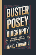 Buster Posey Biography: A Catcher's Story of Dedication and Triumph