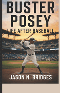 Buster posey: Life After Baseball