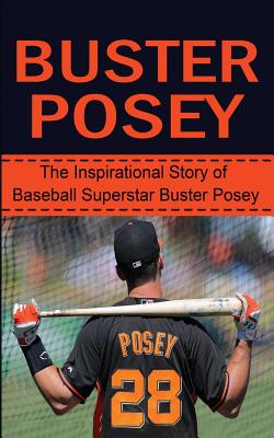 Buster Posey: The Inspirational Story of Baseball Superstar Buster Posey - Redban, Bill