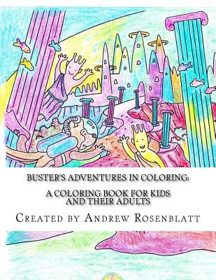 Buster the Dog's Adventures in Coloring: A Children's and Adult's Coloring Book: A Coloring Book for KIDS and their ADULTS - Rosenblatt, Andrew, and Publishing, Paws Pals (Editor)