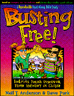 Busting Free!: Helping Youth Discover Their Identity in Christ