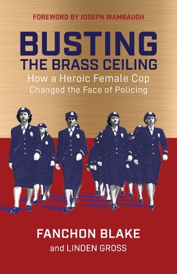 Busting the Brass Ceiling - Blake, Fanchon, and Gross, Linden, and Wambaugh, Joseph (Foreword by)