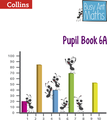 Busy Ant Maths -- Pupil Book 6a - Mumford, Jeanette, and Roberts, Sandra, and Power O'Keefe, Jo