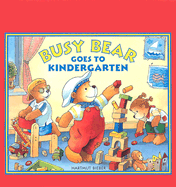 Busy Bear Goes to Kindergarten