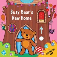 Busy Bear's New Home: A Slide-And-Seek Book