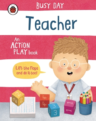 Busy Day: Teacher: An action play book - 