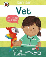 Busy Day: Vet: An action play book