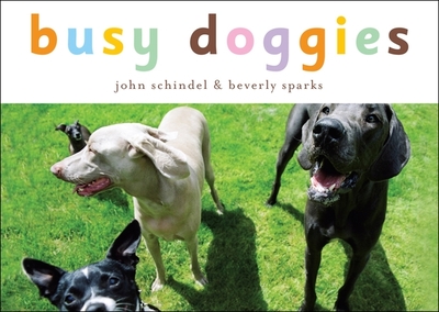 Busy Doggies - Schindel, John, and Sparks, Beverly (Photographer)