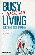 Busy Living: Blessing Not Burden