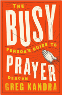 Busy Person's Guide to Prayer
