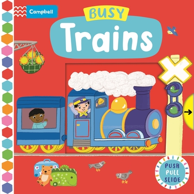 Busy Trains: Push Pull Slide - Books, Campbell