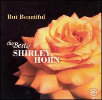 But Beautiful: The Best of Shirley Horn - Shirley Horn