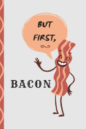 But First, Bacon: Journal