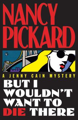 But I Wouldn't Want to Die There - Pickard, Nancy, and Marrow, Linda (Editor)