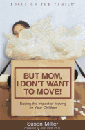 But Mom, I Don't Want to Move!