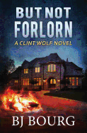 But Not Forlorn: A Clint Wolf Novel