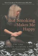 But Smoking Makes Me Happy: The Link Between Nicotine and Depression
