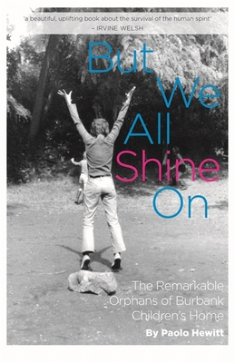 But We All Shine On: The Remarkable Orphans of Burbank Children's Home - Hewitt, Paolo