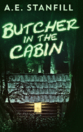 Butcher In The Cabin: Large Print Hardcover Edition