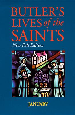 Butler's Lives of the Saints: January, Volume 1: New Full Edition - Burns, Paul (Editor)