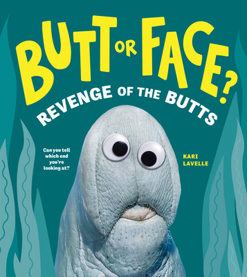 Butt or Face? Volume 2: Revenge of the Butts - Lavelle, Kari