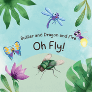 Butter and Dragon and Fire, Oh Fly!