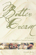 Butter Cream: A Year in a Montreal Pastry School