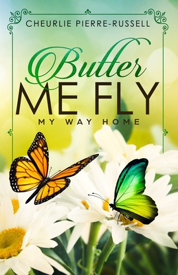 Butter Me Fly: My Way Home - Pierre-Russell, Cheurlie