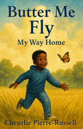 Butter Me Fly: My Way Home