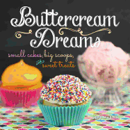 Buttercream Dreams: Small Cakes, Big Scoops, and Sweet Treats