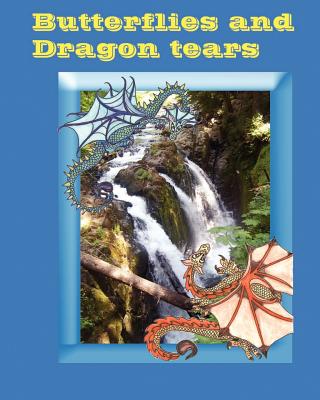 Butterflies and dragon tears: A pacific northwest Quileute Legand come to life for children - Ludvik, Elizabeth