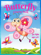 Butterfly Coloring Book for Kids age 3-8: Amazing & Cute Butterfly for Girls & Boys Coloring Age 3-8 4-8 Adorable Designs for Children Best Gift Idea For Butterfly Lovers