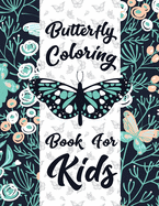 Butterfly Coloring Book for Kids: Real Cute Butterfly Coloring Pages For Toddlers & Ages 4-10 Kids. Great Birthday Gift For Boys And Girls