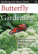 Butterfly Gardening: How to Encourage Butterflies to Your Garden