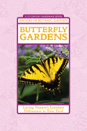 Butterfly Gardens: Luring Nature's Loveliest Pollinators to Your Yard - Lewis, Alcinda C (Editor)