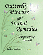 Butterfly Miracles with Herbal Remedies - Westover, Laree, and Porter, Craig (Illustrator)