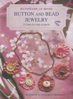 Button and Bead Jewelry: 25 Step-by-Step Projects - Schneebeli-Morrell, Deborah