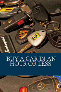 Buy a car in an hour or less: Don't go to a car dealership before you read this!