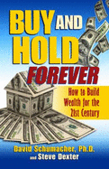 Buy and Hold Forever: How to Build Wealth for the 21st Century