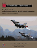 Buy, Build, or Steal: China's Quest for Advanced Military Aviation Technologies - Wiseman, Joshua K, and Saunders, Phillip C