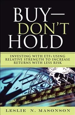 Buy--DON'T Hold: Investing with ETFs Using Relative Strength to Increase Returns with Less Risk (paperback) - Masonson, Leslie N.
