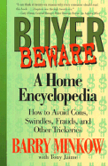 Buyer Beware: A Home Encyclopedia on How to Avoid Cons, Swindles, Frauds, and Other Trickeries...