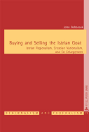 Buying and Selling the Istrian Goat: Istrian Regionalism, Croatian Nationalism, and Eu Enlargement - Keating, Michael (Editor), and Ashbrook, John